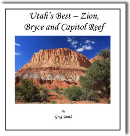 Utah's Best - Zion, Bryce and Capitol Reef by Greg Smith